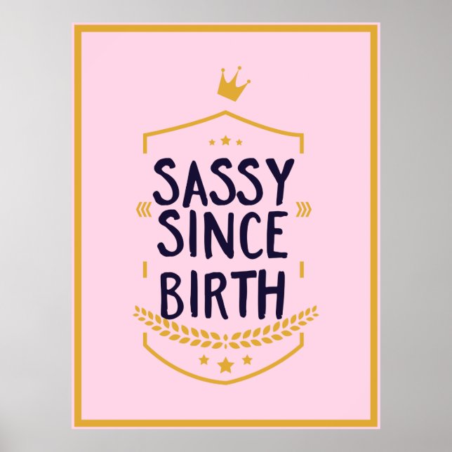 Affiche Sassy Depuis La Naissance Humoristique Attitude Dr (Devant)