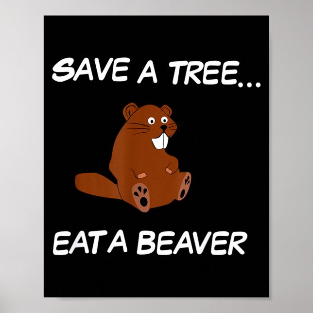 Affiche Save A Tree Eat A Beaver _ Funny Quote Tee  (Devant)