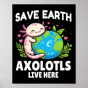 Affiche Save Earth Axolotl Design - Jour des terres animal