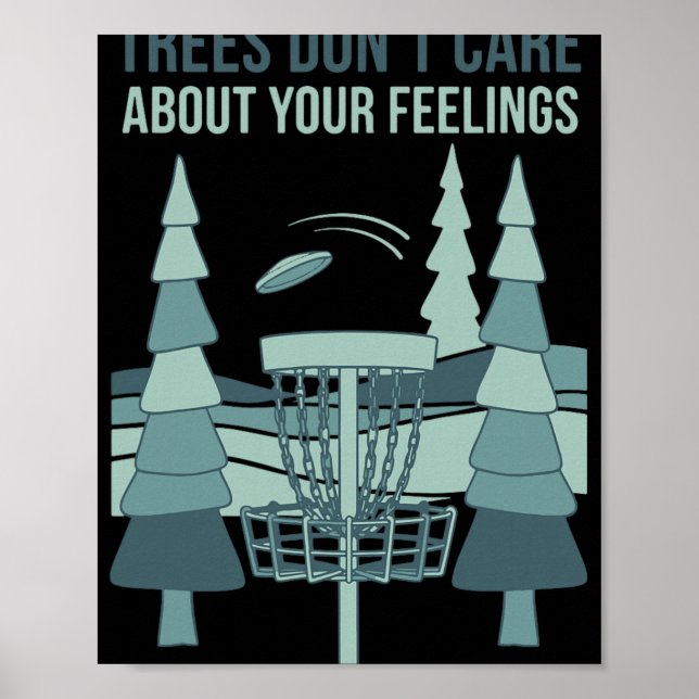 Affiche Scène de Disc Golf Trees Dont Care About Your Feel (Devant)
