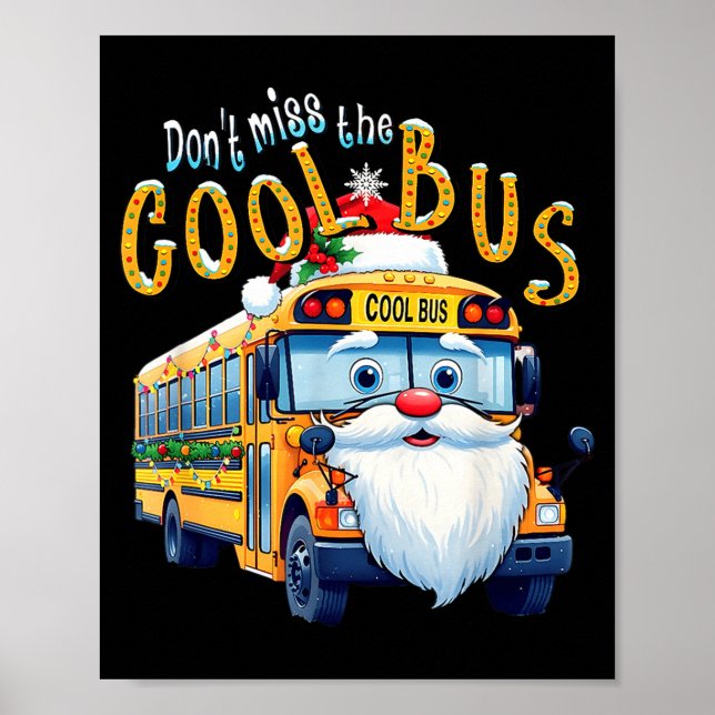 Affiche School Bus Driver Christmas Dont Miss The Cool Bus (Devant)