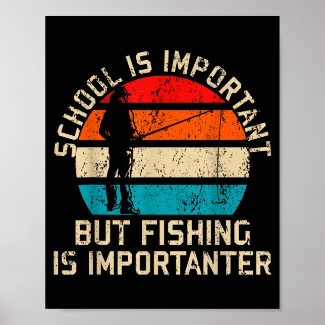Affiche School Is Imrtant But Fishing Is Imrtanter Youth K (Devant)