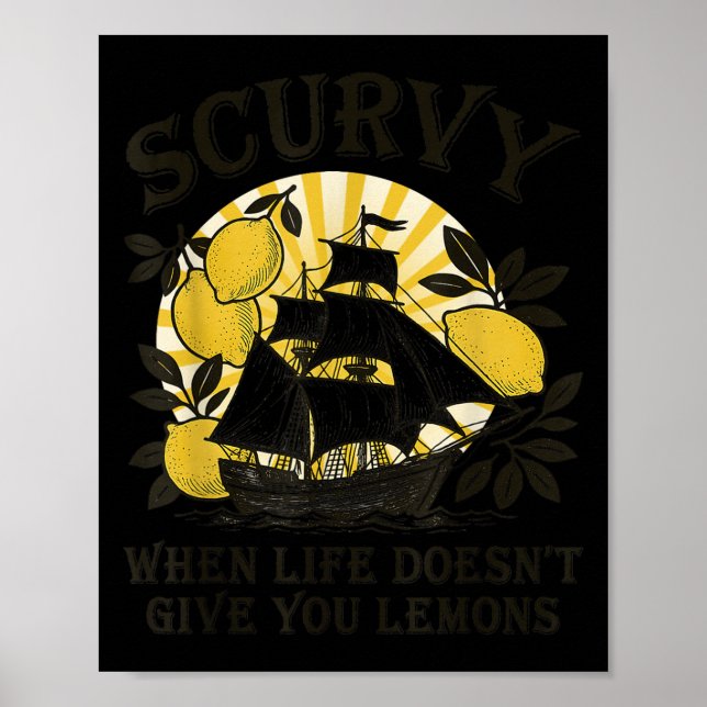 Affiche Scurvy When Life Doesn't Give You Lemons Funny Fru (Devant)