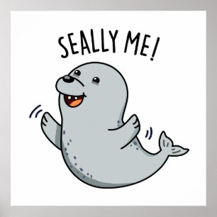 Affiche Seally Me Funny Seal Pun