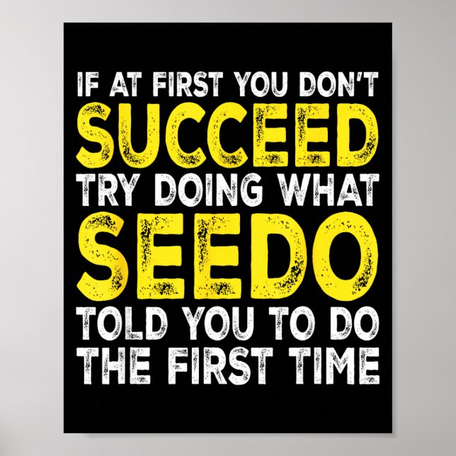 Affiche Seedo - If At First You Don't Succeed Try Doing Wh (Devant)