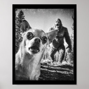 Affiche Selfie drôle de Chihuahua avec Bigfoot Sasquatch C