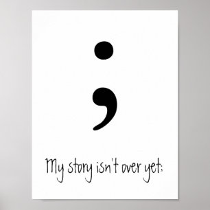 Affiche Semicolon / My story isn't over yet;