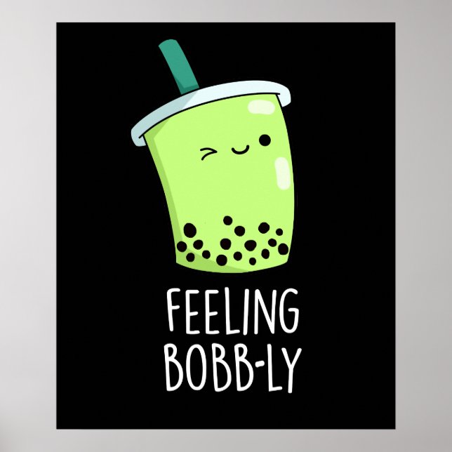 Affiche Sentiment Bobb ly drôle Boba Tea Pun Dark BG (Devant)