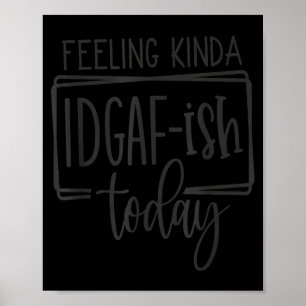 Affiche Sentiment Kina Idgaf-ioday, Citations Sarcastiques