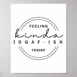 Affiche Sentiment Kinda Idgaf-ish aujourd'hui