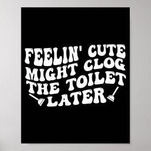 Affiche Sentiment mignon pourrait boucher les toilettes pl