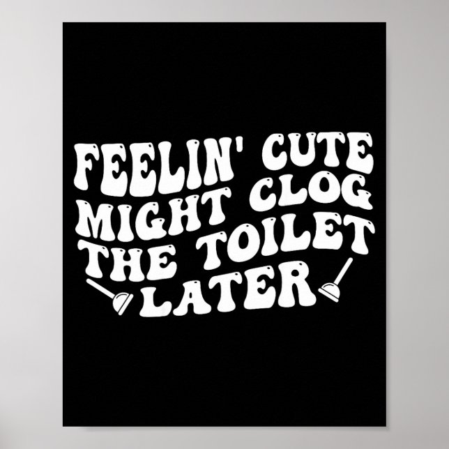 Affiche Sentiment mignon pourrait boucher les toilettes pl (Devant)