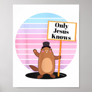 Affiche Seul Dieu & Jésus Connaissent Le Jour de la Marmot