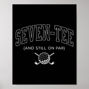 Affiche Seven Tee And Still On Par - 70e Anniversaire Golf