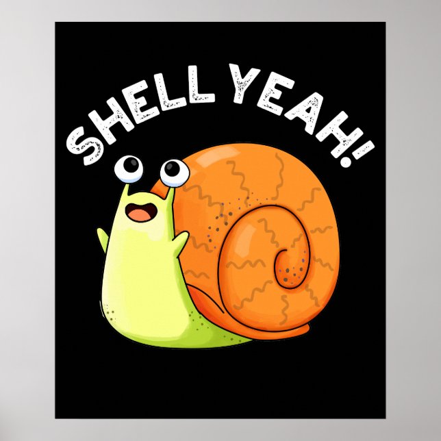Affiche Shell Ouais Funny Snail Pun Dark BG (Devant)