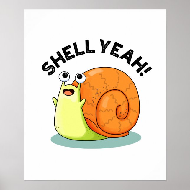 Affiche Shell Yeah Funny Snail Pun (Devant)