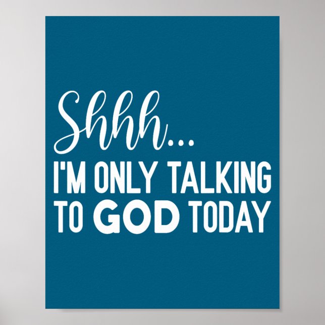 Affiche Shhh… I'm Only Talking To God Today Funny Christia (Devant)