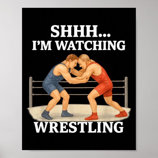 Affiche Shhh I'm Watching Wrestling Funny Wrestling Lover  (Devant)