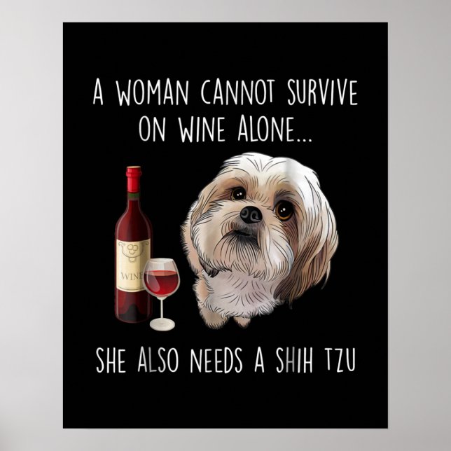 Affiche Shih Tzu | A Woman Can't Survive On Wine Alone (Devant)