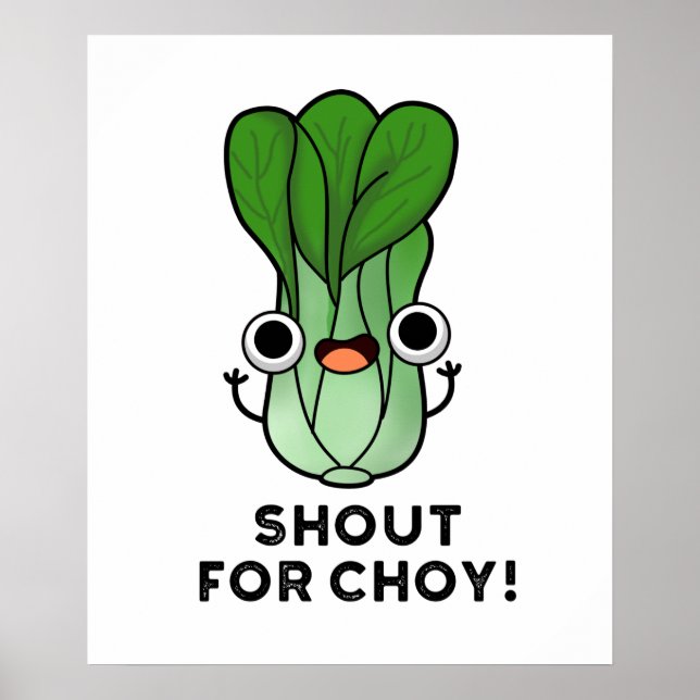 Affiche Shout For Choy Funny Veggie Bok Choy Pun (Devant)