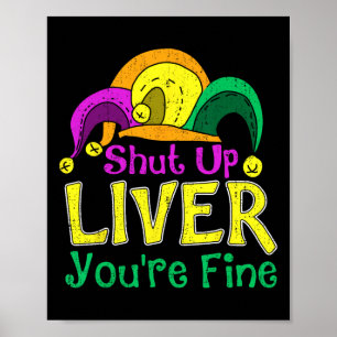 Affiche Shut Up Liver Vous allez bien amusant Mardi Gras P
