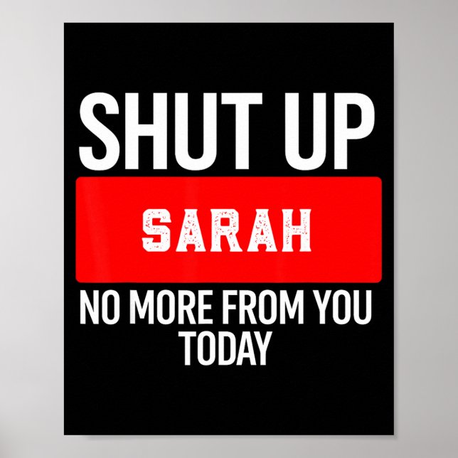 Affiche Shut Up Sarah No More From You Today Sarah  (Devant)