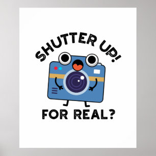 Affiche Shutter Up For Real Funny Camera Photographie Pun