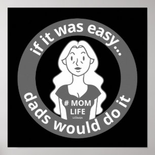 AFFICHE SI C'ÉTAIT FACILE, LES PÈRES LE FERAIENT #MOMLIFE