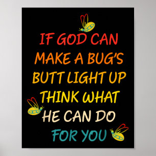 Affiche Si Dieu peut faire un bug's Butt Light Up Pense ce