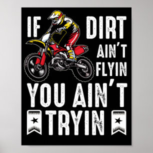 Affiche Si Dirt Aint Flyin Vous n'êtes pas Tryin Dirt Bike