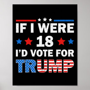 Affiche Si j'avais 18 ans, je voterais pour Trump 2024 drô