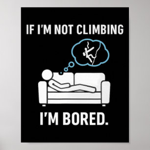 Affiche Si je ne grimpe pas, je m'ennuie Stick Figure Grap