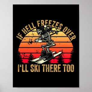 Affiche Si l'enfer gèle, j'irai skier là-bas aussi Skieur