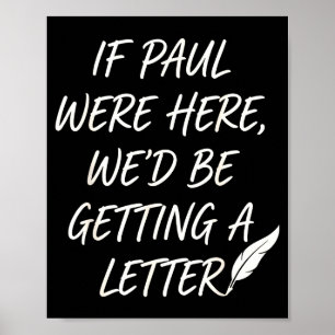 Affiche Si Paul était ici, il recevrait une lettre blague