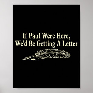 Affiche Si Paul était ici, nous recevrions une lettre cita