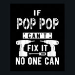 Affiche Si Pop Pop ne peut pas le réparer, personne ne peu<br><div class="desc">Si Pop Pop ne peut pas le réparer,  personne ne peut grand-père</div>