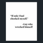 Affiche Si Seulement Je M'Étais Vérifié. - Le Type Qui L'A<br><div class="desc">Si Seulement Je M'Étais Vérifié. - Le Type Qui S'Est Débarrassé</div>