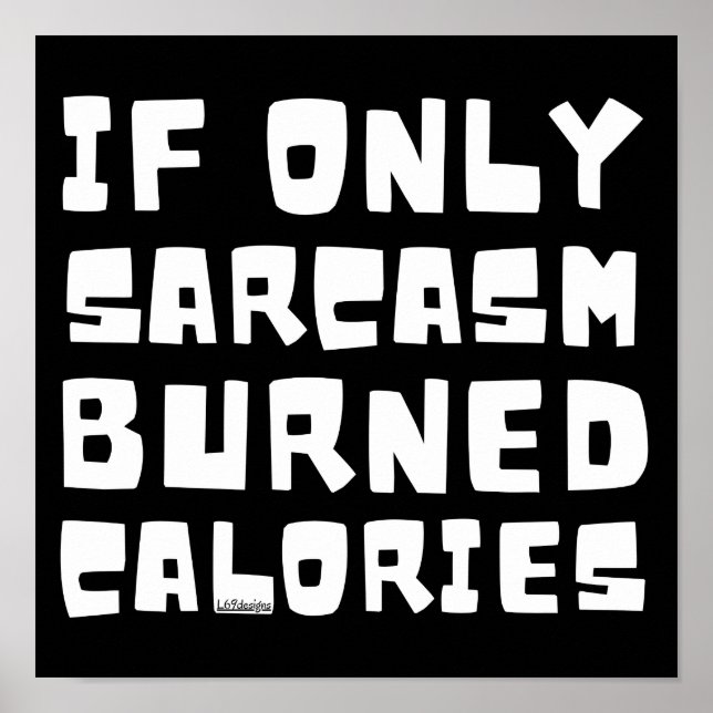 Affiche SI SEULEMENT SARCASM A BRÛLÉ LES CALORIES drôle sa (Devant)