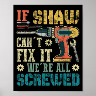 Affiche Si Shaw ne peut pas le réparer nous sommes tous fo