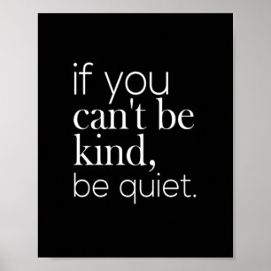 Affiche si tu ne peux pas être gentil, sois tranquille