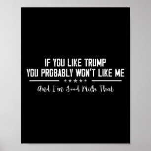 Affiche Si vous aimez Trump, vous ne m'aimerez probablemen
