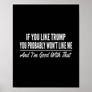Affiche Si vous aimez Trump, vous ne m'aimerez probablemen