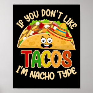 Affiche Si vous n'aimez pas Tacos Je suis Nacho Type Taco