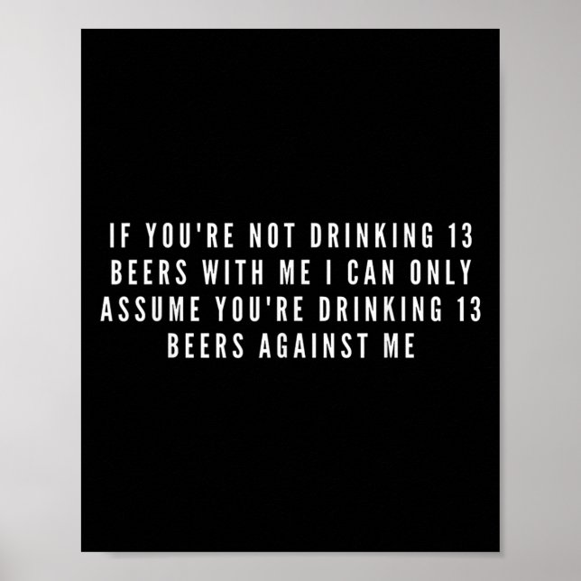 Affiche Si Vous Ne Buvez Pas 13 Bières Avec Moi Drôle (Devant)