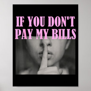 Affiche Si vous ne payez pas mes factures Femmes Chut Slog