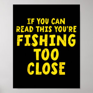 Affiche Si vous pouvez lire ceci Pêche trop près Drôle Hom