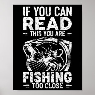 Affiche Si vous pouvez lire ceci, vous pêchez trop près Fi