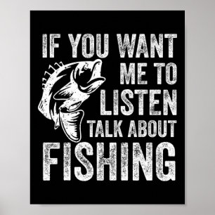 Affiche Si Vous Voulez Que J'Écoute Parlez De Pêche Drôle 