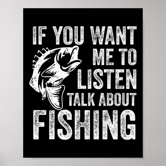 Affiche Si Vous Voulez Que J'Écoute Parlez De Pêche Drôle  (Devant)