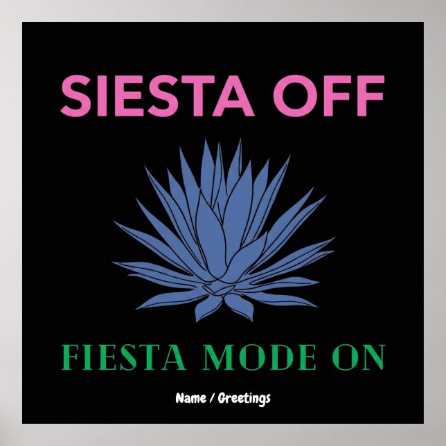 Affiche Siesta éteinte, mode Fiesta activé, Art de l'Agave (Devant)